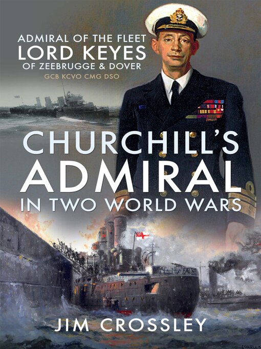 Title details for Churchill's Admiral in Two World Wars by Jim Crossley - Available